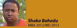 Shaka Bahadu, MBA 2012