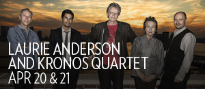 An Evening with Laurie Anderson & Kronos Quartet 