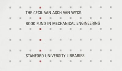 The Cecil Van Asch Van Wyck Book Fund in Mechanical Engineering